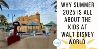 Why Summer 2025 is All About the Kids at Walt Disney World Why Summer 2025 is All About the Kids at Walt Disney World