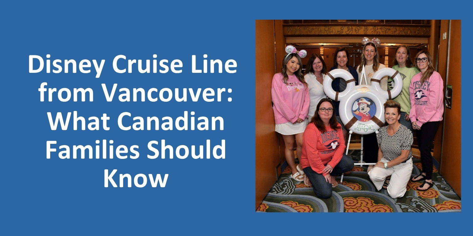 Disney Cruise Line from Vancouver: What Canadian Families Should Know